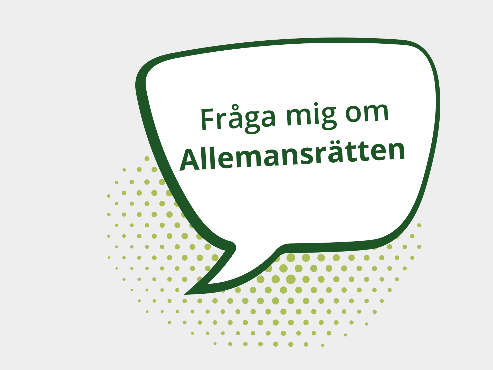 En pratbubbla med texten Fråga mig om allemansrätten