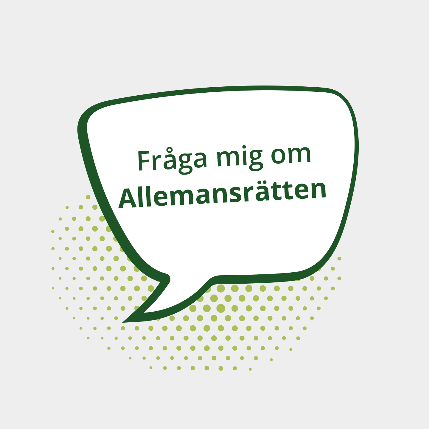 En pratbubbla med texten Fråga mig om allemansrätten